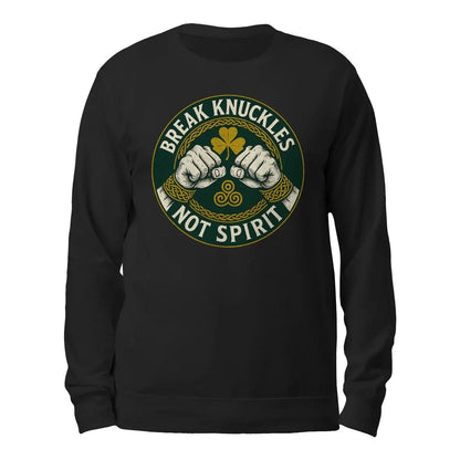Irish Sweatshirt - Break Knuckles Not Spirit, Unisex - Celtic Wolfwear