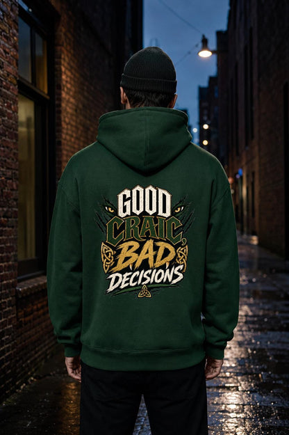 Forest green unisex hoodie with hood and 'Good Craic Bad Decisions' back graphic