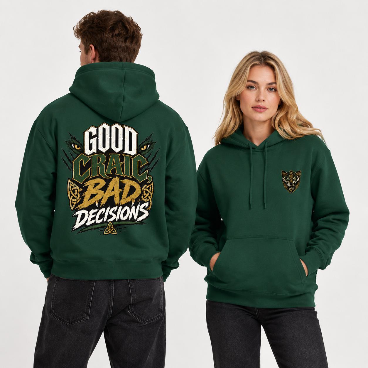 Forest green unisex hoodie with “Good Craic Bad Decisions” graphic on the back
