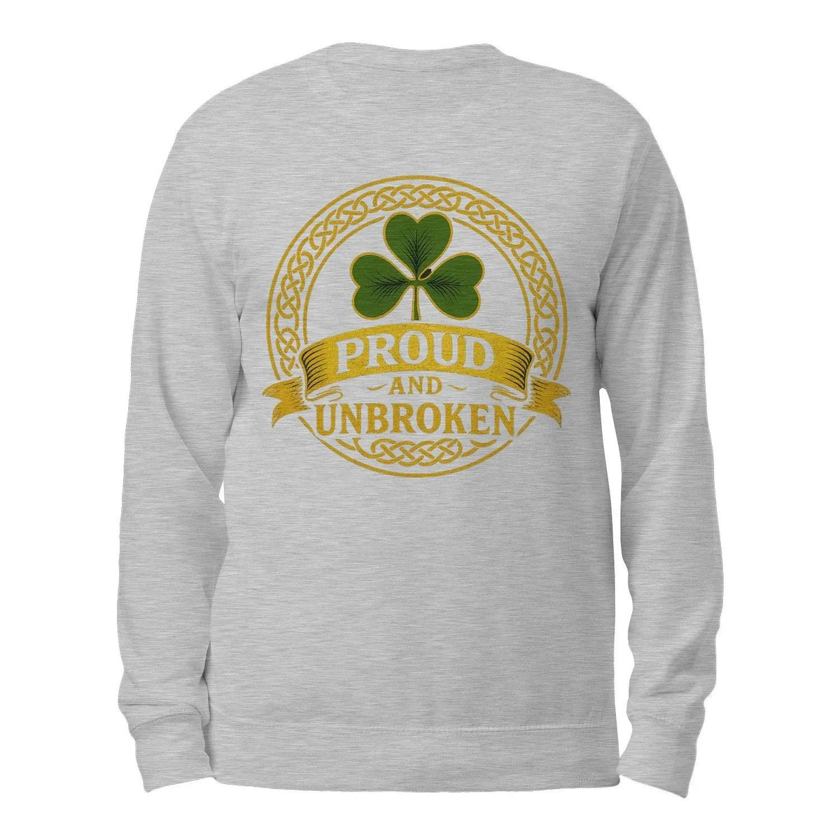 Light gray sweatshirt with “Proud and Unbroken” green clover crest graphic on back