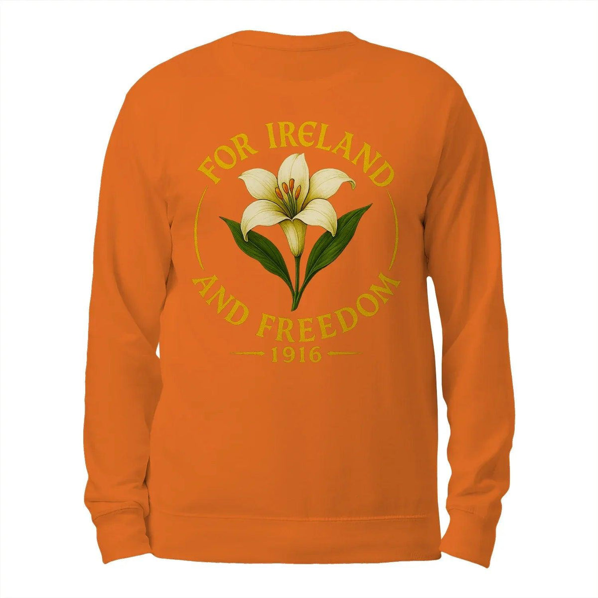 Orange sweatshirt back: lily emblem with FOR IRELAND AND FREEDOM 1916 print