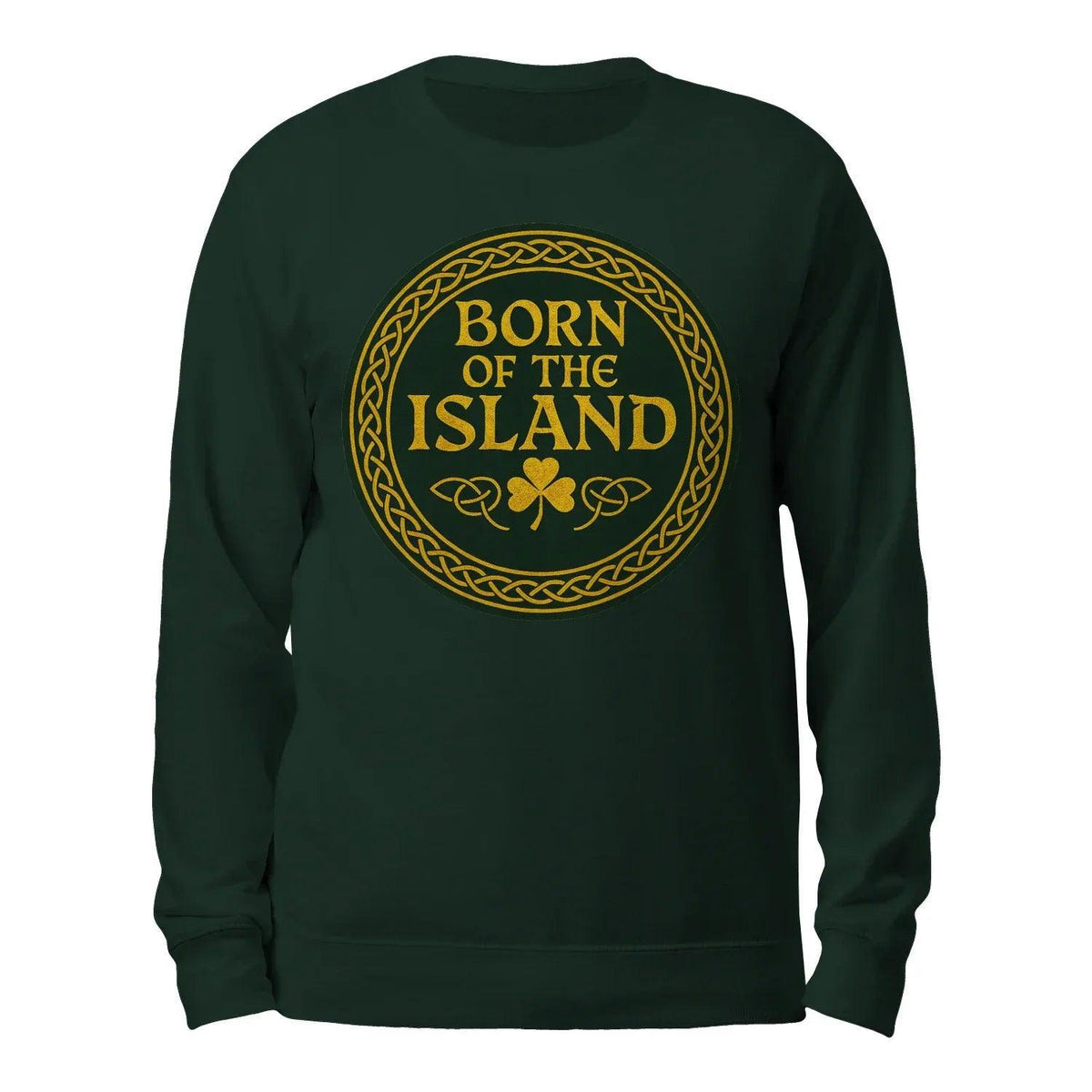 Dark green sweatshirt, crew neck, with gold “Born of the Island” logo on back