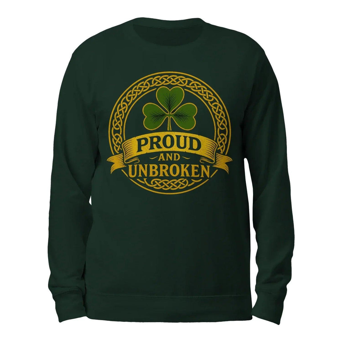 Dark green long-sleeve sweatshirt with gold “Proud and Unbroken” clover chest emblem.