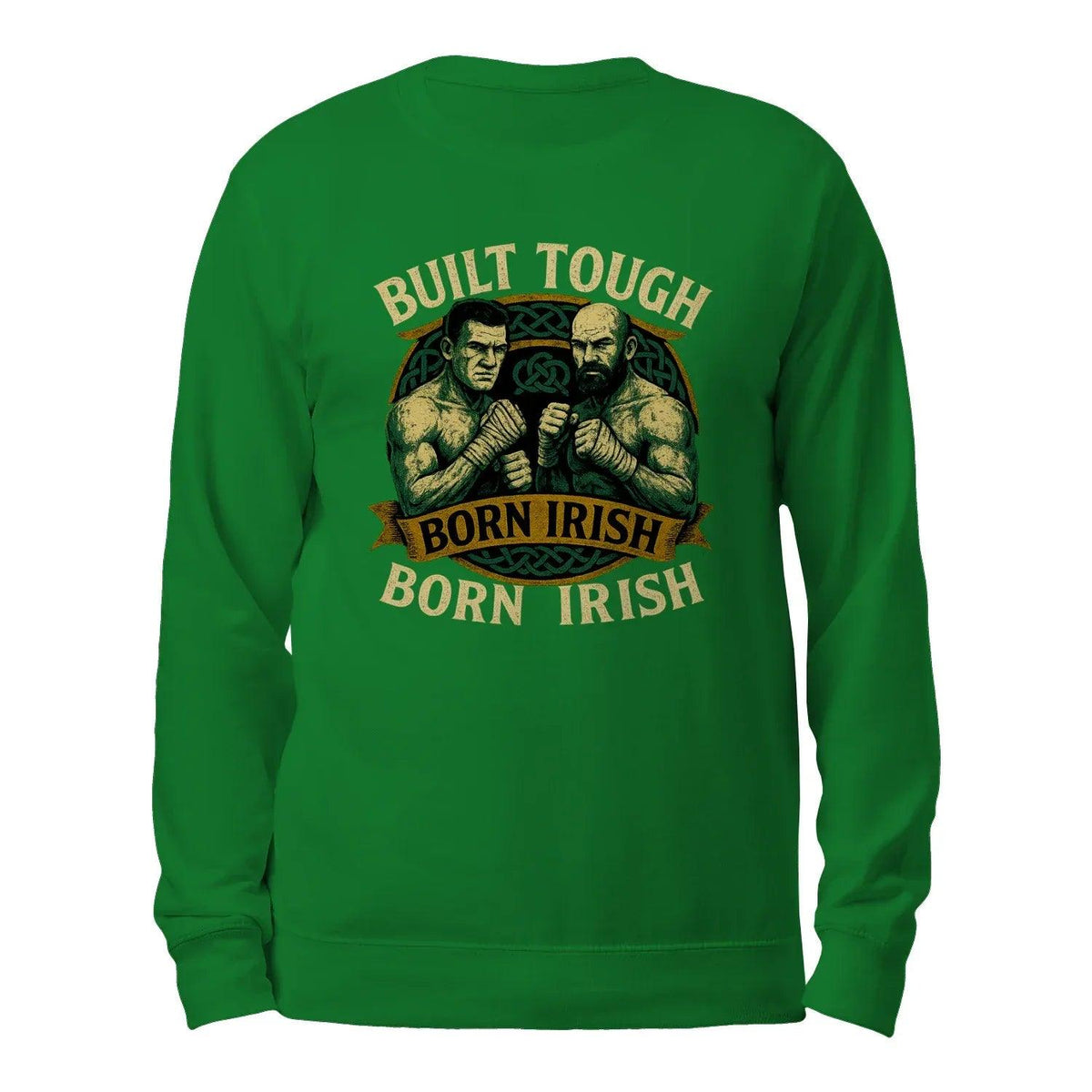 Green crewneck sweatshirt back view with graphic print: BUILT TOUGH, BORN IRISH.
